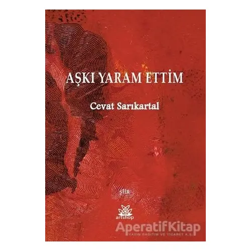 Aşkı Yaram Ettim - Cevat Sarıkartal - Artshop Yayıncılık