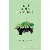 Ekşi Elma Bahçesi - Faruk Argut - Bengisu Yayınları