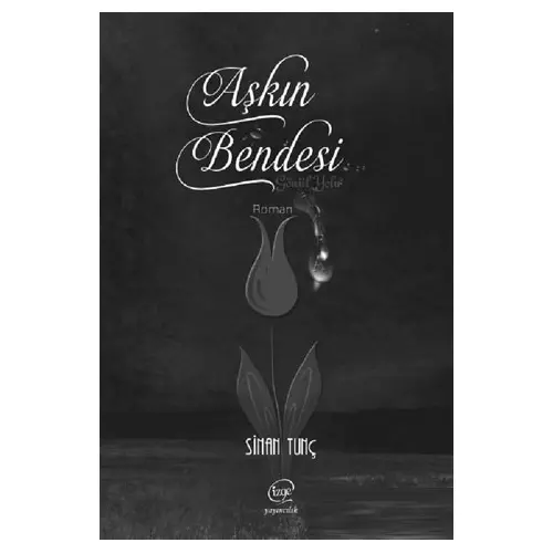 Aşkın Bendesi - Sinan Tunç - Çizge Yayınevi