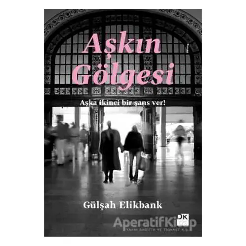 Aşkın Gölgesi - Gülşah Elikbank - Doğan Kitap