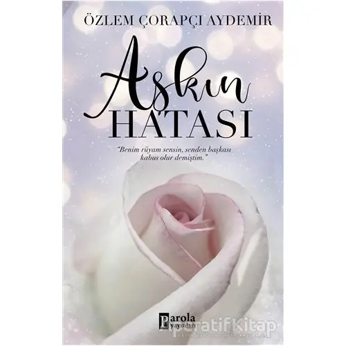 Aşkın Hatası - Özlem Çorapçı Aydemir - Parola Yayınları