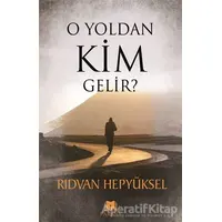 O Yoldan Kim Gelir? - Rıdvan Hepyüksel - Parana Yayınları