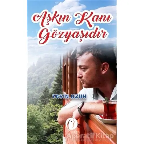 Aşkın Kanı Gözyaşıdır - Yasin Uzun - Herdem Kitap