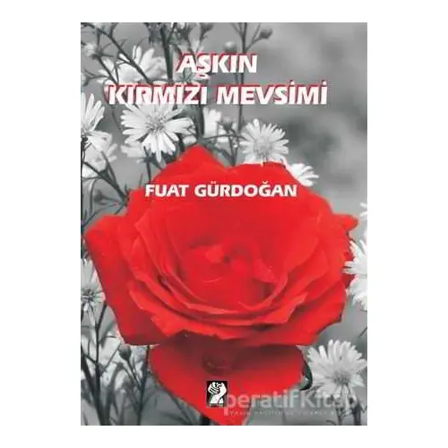 Aşkın Kırmızı Mevsimi - Fuat Gürdoğan - İştirak Yayınevi