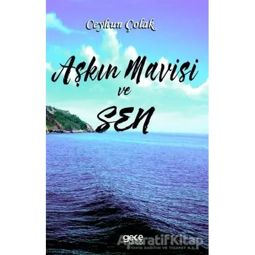 Aşkın Mavisi ve Sen - Ceyhun Çolak - Gece Kitaplığı