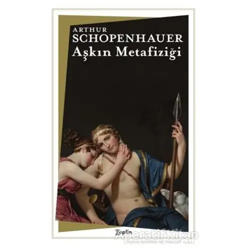 Aşkın Metafiziği - Arthur Schopenhauer - Zeplin Kitap