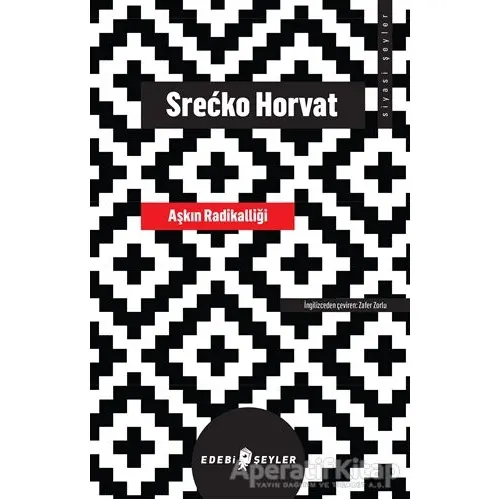 Aşkın Radikalliği - Srecko Horvat - Edebi Şeyler