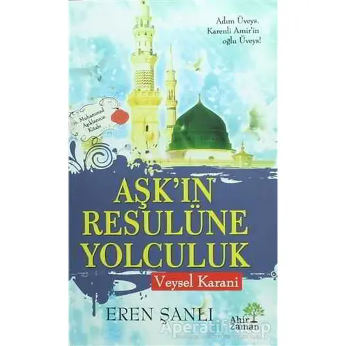 Aşkın Resulüne Yolculuk - Eren Şanlı - Ahir Zaman