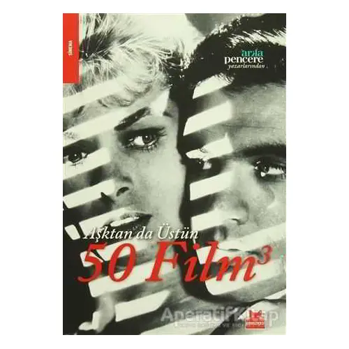 Aşktan da Üstün 50 Film 3 - Kolektif - Kırmızı Kedi Yayınevi