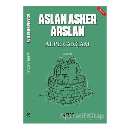 Aslan Asker Arslan - Alper Akçam - Abis Yayıncılık