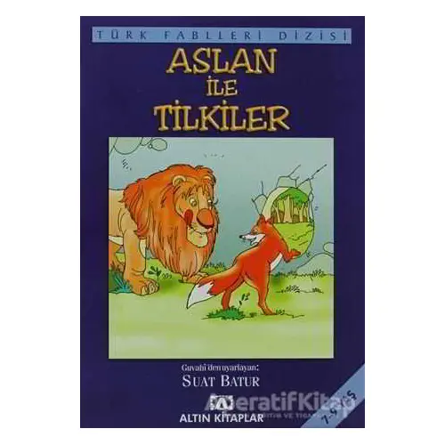 Aslan ile Tilkiler - Derleme - Altın Kitaplar - Çocuk Kitapları