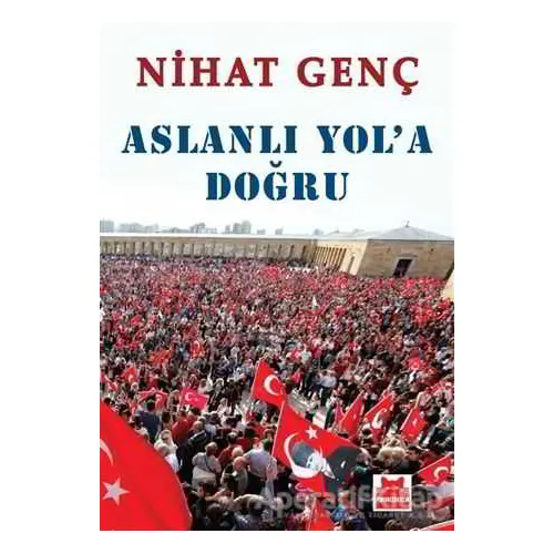 Aslanlı Yol’a Doğru - Nihat Genç - Kırmızı Kedi Yayınevi