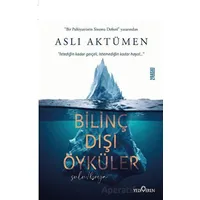 Bilinç Dışı Öyküler - Aslı Aktümen - Yediveren Yayınları