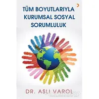 Tüm Boyutlarıyla Kurumsal Sosyal Sorumluluk - Aslı Varol - Cinius Yayınları