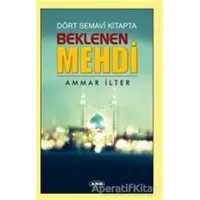 Dört Semavi Kitapta Beklenen Mehdi - Ammar İlter - Asr Yayınları