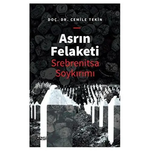 Asrın Felaketi - Srebrenitsa Soykırımı - Cemile Haliloviç Tekin - Çizgi Kitabevi Yayınları