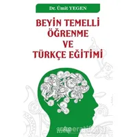 Beyin Temelli Öğrenme ve Türkçe Eğitimi - Ümit Yegen - Astana Yayınları