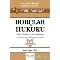 Borçlar Hukuku - Adli ve İdari Hakimlik Sınavı Soru Bankası - İsmail Hakkı Eröz - Astana Yayınları