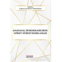 Anayasal Demokrasilerde Görev Süresi Sınırlaması - Coşkun Can Aktan - Astana Yayınları