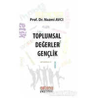 Toplumsal Değerler: Gençlik - Nazmi Avcı - Astana Yayınları