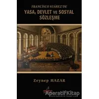 Francisco Suarezde Yasa, Devlet ve Sosyal Sözleşme - Zeynep Hazar - Astana Yayınları