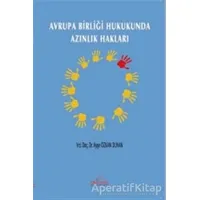 Avrupa Birliği Hukukunda Azınlık Hakları - Ayşe Duvan Özkan - Astana Yayınları