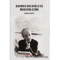Durmuş Hocaoğlu ve Modernleşme - Rabia Macit - Astana Yayınları