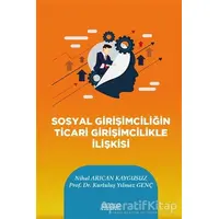 Sosyal Girişimciliğin Ticari Girişimcilikle İlişkisi - Nihal Arıcan Kaygusuz - Astana Yayınları