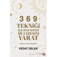 3 6 9 Tekniği ile Hayatının Mucizesini Yarat - Vedat Delek - Az Kitap