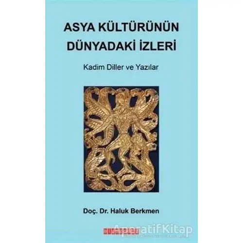 Asya Kültürünün Dünyadaki İzleri - Haluk Berkmen - Bilgeoğuz Yayınları