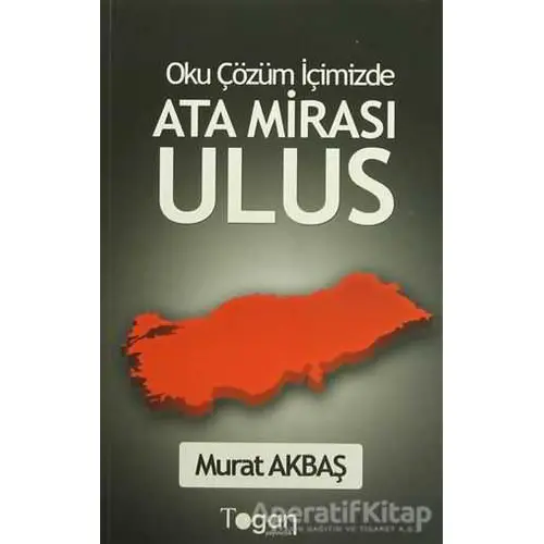 Ata Mirası Ulus - Murat Akbaş - Togan Yayıncılık