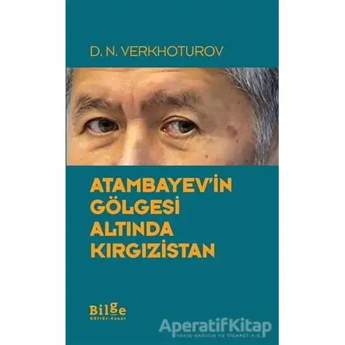 Atambayevin Gölgesi Altında Kırgızistan - D.N. Verkhoturov - Bilge Kültür Sanat