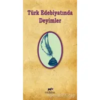 Türk Edebiyatında Deyimler - Kolektif - Mutena Yayınları
