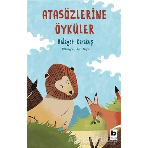 Atasözlerine Öyküler - Hidayet Karakuş - Bilgi Yayınevi