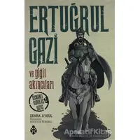 Ertuğrul Gazi ve Yiğit Akıncıları - Zehra Aygül - Uğurböceği Yayınları