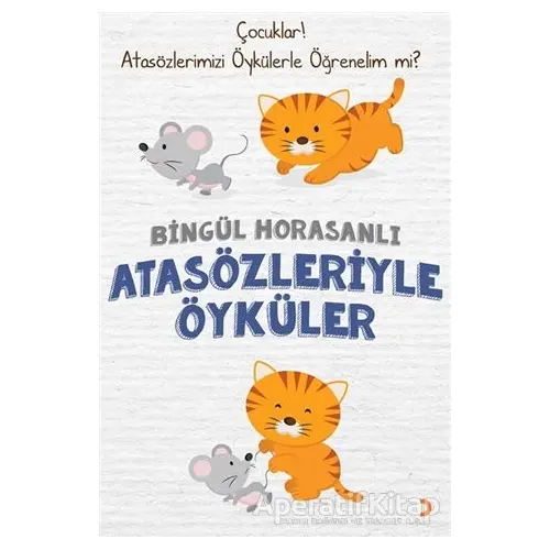 Atasözleriyle Öyküler - Bingül Horasanlı - Cinius Yayınları