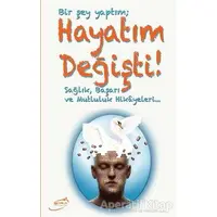 Bir Şey Yaptım; Hayatım Değişti - Süleyman Yılmaz - Şira Yayınları