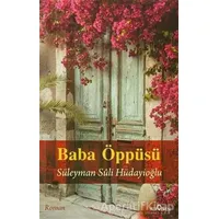 Baba Öppüsü - Süleyman Suli Hüdayioğlu - Yediveren Yayınları