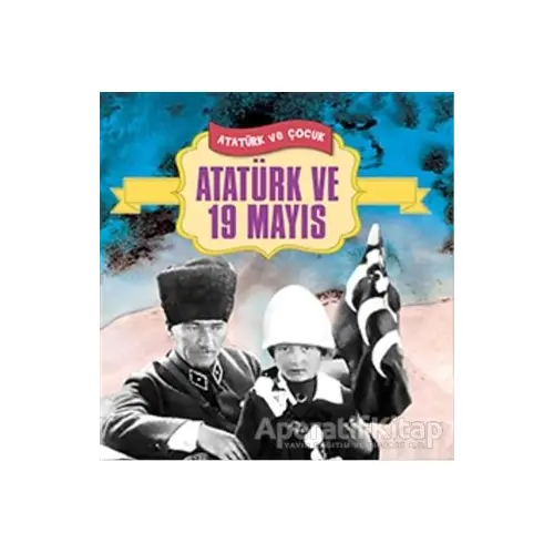 Atatürk ve 19 Mayıs - Neriman Şimşek - Yılmaz Basım