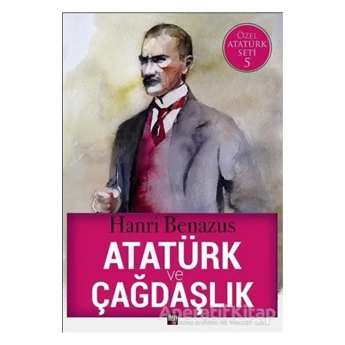 Atatürk ve Çağdaşlık - Hanri Benazus - İleri Yayınları