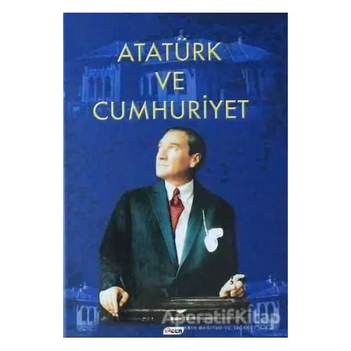 Atatürk ve Cumhuriyet - Kolektif - Teen Yayıncılık