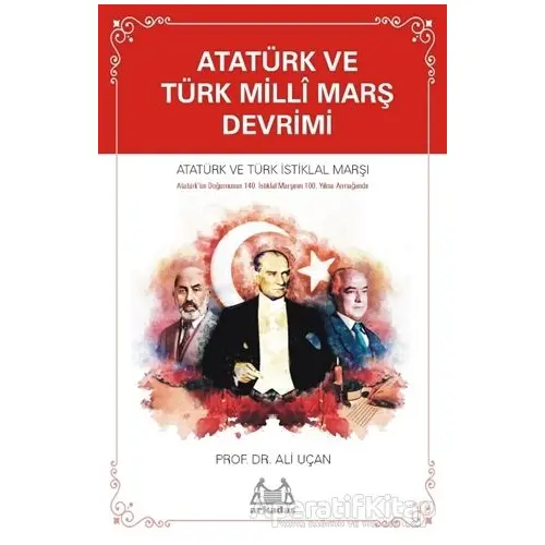 Atatürk ve Türk Millî Marş Devrimi - Ali Uçan - Arkadaş Yayınları