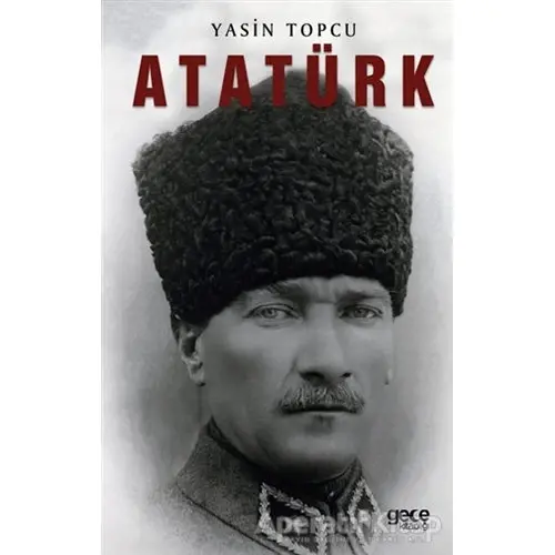 Atatürk - Yasin Topcu - Gece Kitaplığı