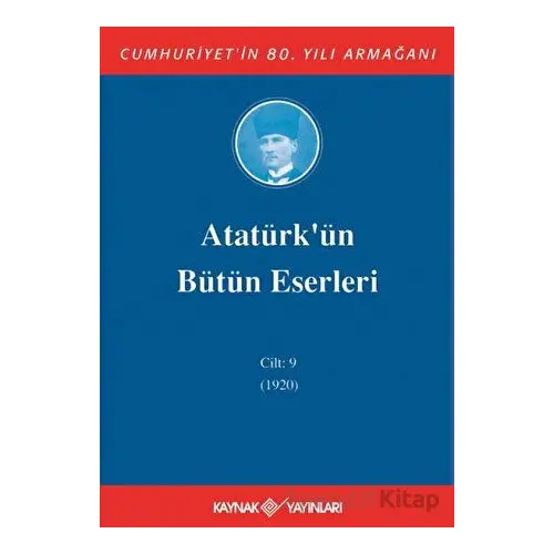 Atatürkün Bütün Eserleri Cilt: 9 (1920) - Mustafa Kemal Atatürk - Kaynak Yayınları