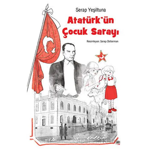 Atatürkün Çocuk Sarayı - Serap Yeşiltuna - İleri Yayınları