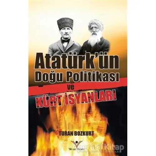 Atatürkün Doğu Politikası ve Kürt İsyanları - Turan Bozkurt - Yılmaz Basım