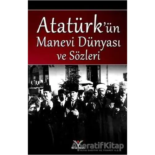 Atatürkün Manevi Dünyası ve Sözleri - Yağmur Güngör - Yılmaz Basım