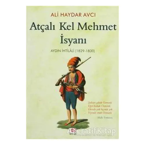 Atçalı Kel Mehmet İsyanı: Aydın İhtilali (1829 - 1830) - Ali Haydar Avcı - E Yayınları