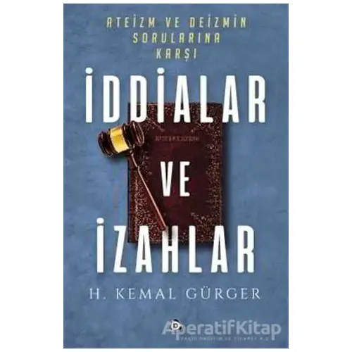 Ateizm ve Deizmin Sorularına Karşı İddialar ve İzahlar - Hüseyin Kemal Gürger - Düşün Yayıncılık