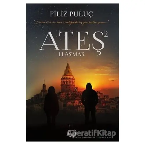 Ateş 2 - Ulaşmak - Filiz Puluç - Agapi Yayınları